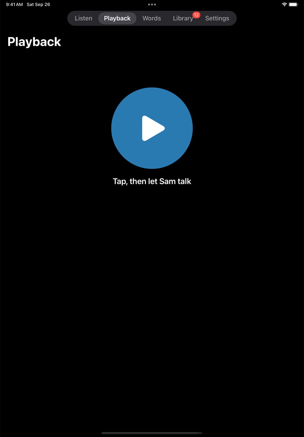 The Playback screen: one big play button and the words Tap, then let Sam talk